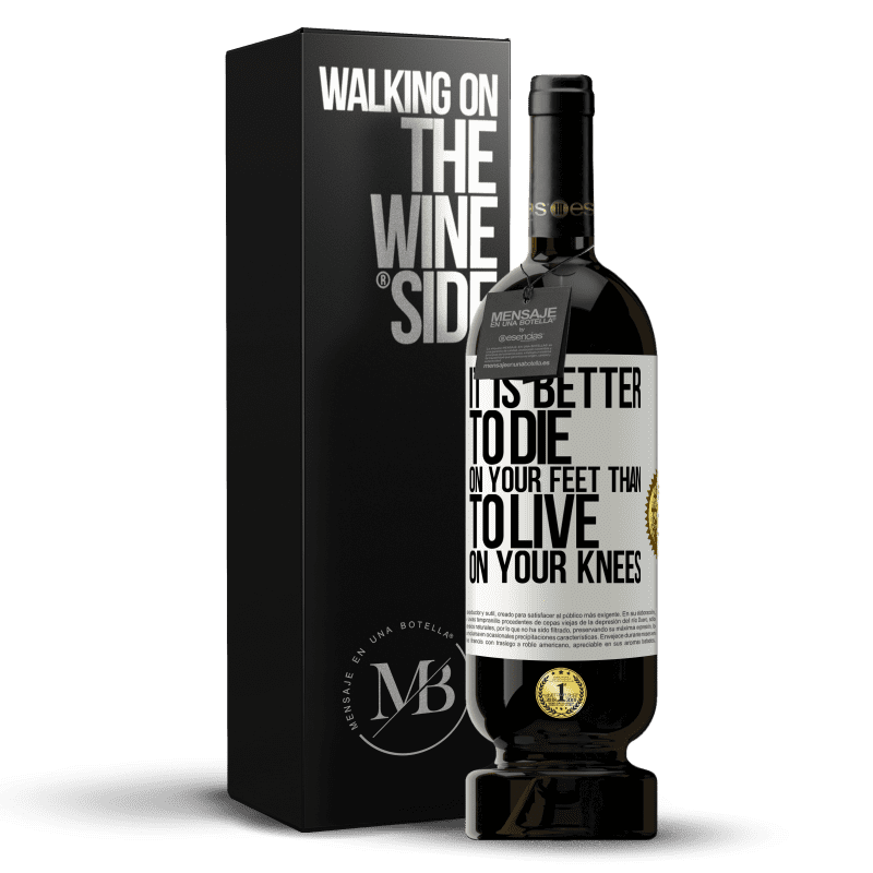 49,95 € Free Shipping | Red Wine Premium Edition MBS® Reserve It is better to die on your feet than to live on your knees White Label. Customizable label Reserve 12 Months Harvest 2016 Tempranillo