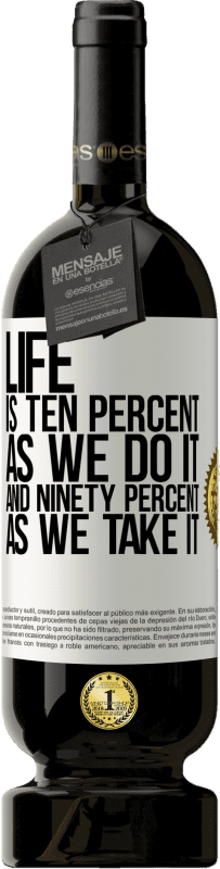 49,95 € Free Shipping | Red Wine Premium Edition MBS® Reserve Life is ten percent as we do it and ninety percent as we take it White Label. Customizable label Reserve 12 Months Harvest 2016 Tempranillo