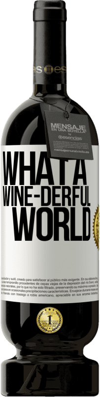 49,95 € 免费送货 | 红酒 高级版 MBS® 预订 What a wine-derful world 白标. 可自定义的标签 预订 12 个月 收成 2014 Tempranillo