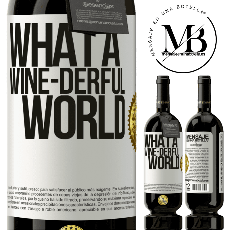 39,95 € Envío gratis | Vino Tinto Edición Premium MBS® Reserva What a wine-derful world Etiqueta Blanca. Etiqueta personalizable Reserva 12 Meses Cosecha 2015 Tempranillo