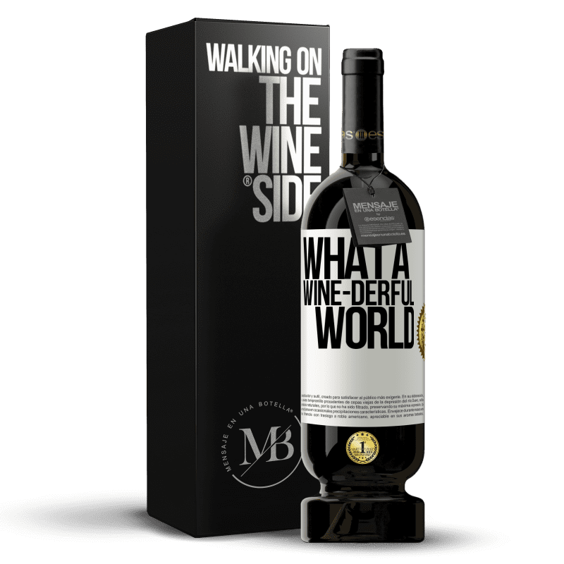 49,95 € Spedizione Gratuita | Vino rosso Edizione Premium MBS® Riserva What a wine-derful world Etichetta Bianca. Etichetta personalizzabile Riserva 12 Mesi Raccogliere 2016 Tempranillo