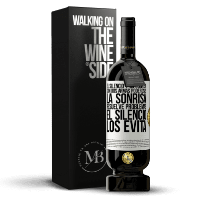 «El silencio y la sonrisa son dos armas poderosas. La sonrisa resuelve problemas, el silencio los evita» Edición Premium MBS® Reserva