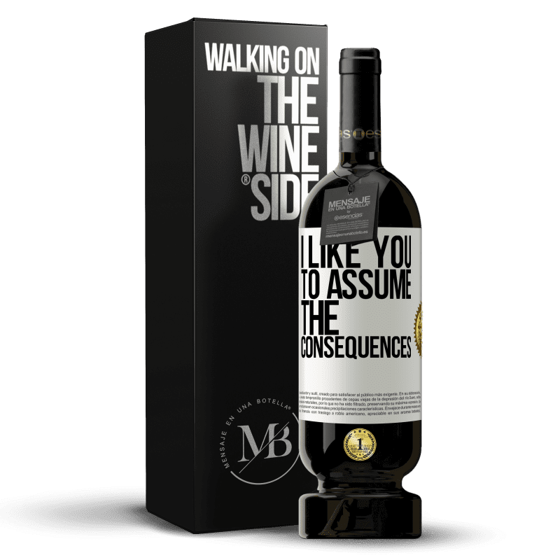 49,95 € Free Shipping | Red Wine Premium Edition MBS® Reserve I like you to assume the consequences White Label. Customizable label Reserve 12 Months Harvest 2016 Tempranillo