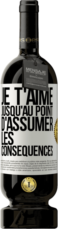 49,95 € Envoi gratuit | Vin rouge Édition Premium MBS® Réserve Je t'aime jusqu'au point d'assumer les conséquences Étiquette Blanche. Étiquette personnalisable Réserve 12 Mois Récolte 2016 Tempranillo