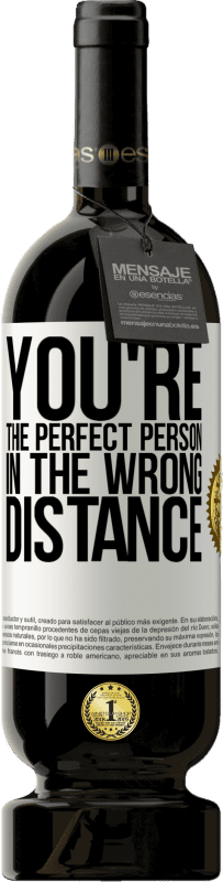 49,95 € | Red Wine Premium Edition MBS® Reserve You're the perfect person in the wrong distance White Label. Customizable label Reserve 12 Months Harvest 2014 Tempranillo