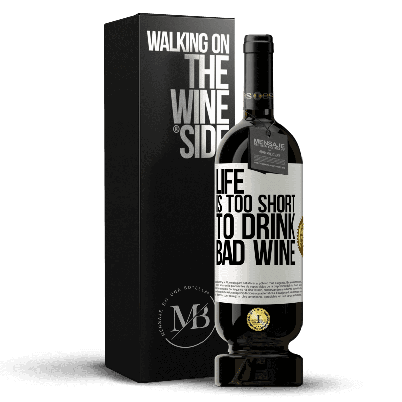 49,95 € Free Shipping | Red Wine Premium Edition MBS® Reserve Life is too short to drink bad wine White Label. Customizable label Reserve 12 Months Harvest 2014 Tempranillo