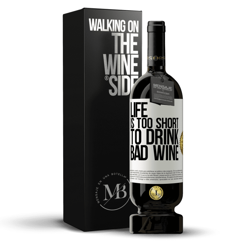 49,95 € Free Shipping | Red Wine Premium Edition MBS® Reserve Life is too short to drink bad wine White Label. Customizable label Reserve 12 Months Harvest 2015 Tempranillo