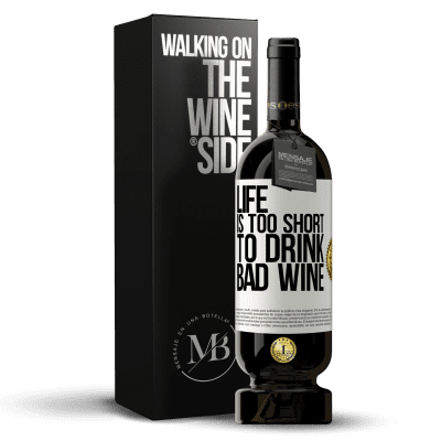 «Life is too short to drink bad wine» Premium Edition MBS® Reserve