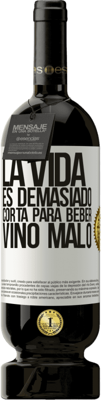 49,95 € | Vino Tinto Edición Premium MBS® Reserva La vida es demasiado corta para beber vino malo Etiqueta Blanca. Etiqueta personalizable Reserva 12 Meses Cosecha 2015 Tempranillo