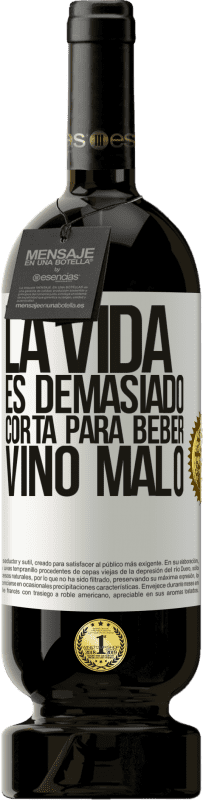 49,95 € | Vino Tinto Edición Premium MBS® Reserva La vida es demasiado corta para beber vino malo Etiqueta Blanca. Etiqueta personalizable Reserva 12 Meses Cosecha 2016 Tempranillo