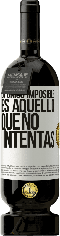 49,95 € Envío gratis | Vino Tinto Edición Premium MBS® Reserva Lo único imposible es aquello que no intentas Etiqueta Blanca. Etiqueta personalizable Reserva 12 Meses Cosecha 2016 Tempranillo