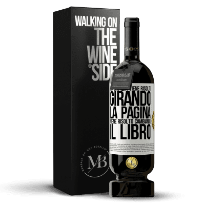 «Ciò che non viene risolto girando la pagina, viene risolto cambiando il libro» Edizione Premium MBS® Riserva