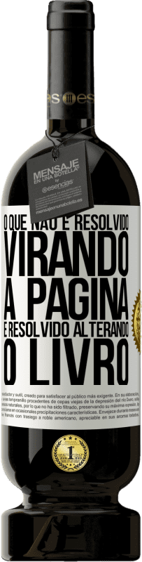 «O que não é resolvido virando a página, é resolvido alterando o livro» Edição Premium MBS® Reserva