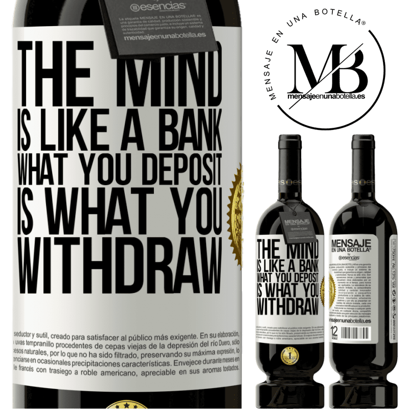 29,95 € Free Shipping | Red Wine Premium Edition MBS® Reserva The mind is like a bank. What you deposit is what you withdraw White Label. Customizable label Reserva 12 Months Harvest 2014 Tempranillo