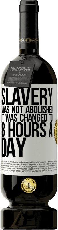 «Slavery was not abolished, it was changed to 8 hours a day» Premium Edition MBS® Reserve