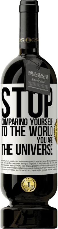 «Stop comparing yourself to the world, you are the universe» Premium Edition MBS® Reserve