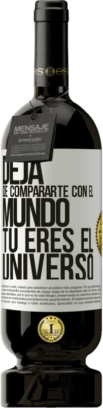 49,95 € | Vino Tinto Edición Premium MBS® Reserva Deja de compararte con el mundo, tú eres el universo Etiqueta Blanca. Etiqueta personalizable Reserva 12 Meses Cosecha 2015 Tempranillo