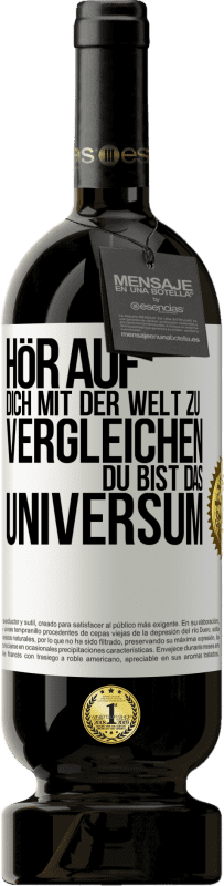 49,95 € Kostenloser Versand | Rotwein Premium Ausgabe MBS® Reserve Hör auf, dich mit der Welt zu vergleichen, du bist das Universum Weißes Etikett. Anpassbares Etikett Reserve 12 Monate Ernte 2016 Tempranillo
