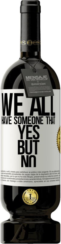 «We all have someone yes but no» Premium Edition MBS® Reserve