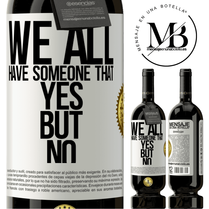 29,95 € Free Shipping | Red Wine Premium Edition MBS® Reserva We all have someone yes but no White Label. Customizable label Reserva 12 Months Harvest 2014 Tempranillo