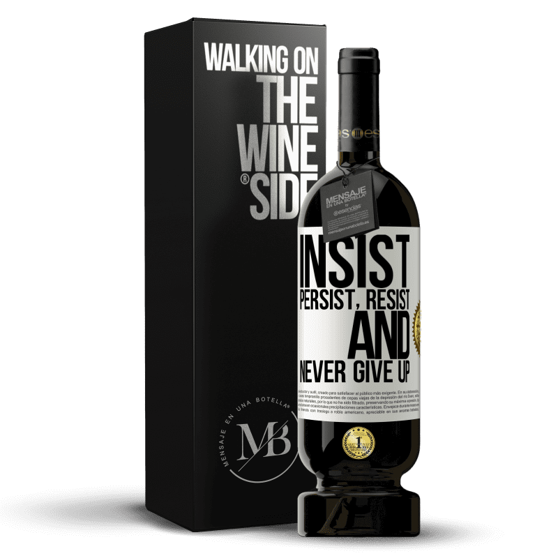 49,95 € Free Shipping | Red Wine Premium Edition MBS® Reserve Insist, persist, resist, and never give up White Label. Customizable label Reserve 12 Months Harvest 2014 Tempranillo