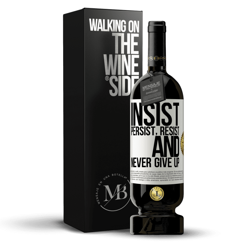 49,95 € Free Shipping | Red Wine Premium Edition MBS® Reserve Insist, persist, resist, and never give up White Label. Customizable label Reserve 12 Months Harvest 2015 Tempranillo