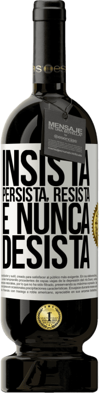 49,95 € Envio grátis | Vinho tinto Edição Premium MBS® Reserva Insista, persista, resista e nunca desista Etiqueta Branca. Etiqueta personalizável Reserva 12 Meses Colheita 2016 Tempranillo