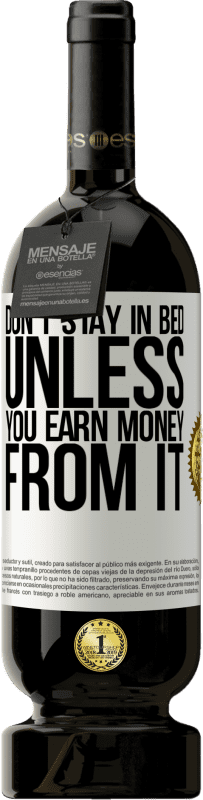 «Don't stay in bed unless you earn money from it» Premium Edition MBS® Reserve