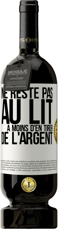 49,95 € | Vin rouge Édition Premium MBS® Réserve Ne reste pas au lit à moins d'en tirer de l'argent Étiquette Blanche. Étiquette personnalisable Réserve 12 Mois Récolte 2014 Tempranillo