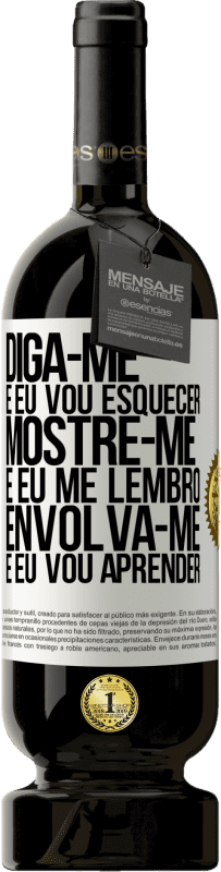 49,95 € | Vinho tinto Edição Premium MBS® Reserva Diga-me e eu vou esquecer. Mostre-me e eu me lembro. Envolva-se e eu vou aprender Etiqueta Branca. Etiqueta personalizável Reserva 12 Meses Colheita 2016 Tempranillo