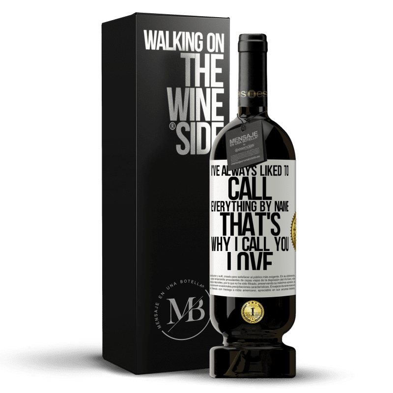 49,95 € Free Shipping | Red Wine Premium Edition MBS® Reserve I've always liked to call everything by name, that's why I call you love White Label. Customizable label Reserve 12 Months Harvest 2014 Tempranillo
