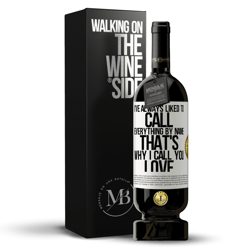 49,95 € Free Shipping | Red Wine Premium Edition MBS® Reserve I've always liked to call everything by name, that's why I call you love White Label. Customizable label Reserve 12 Months Harvest 2016 Tempranillo