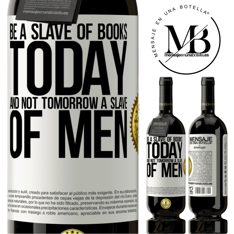 29,95 € Free Shipping | Red Wine Premium Edition MBS® Reserva Be a slave of books today and not tomorrow a slave of men White Label. Customizable label Reserva 12 Months Harvest 2014 Tempranillo