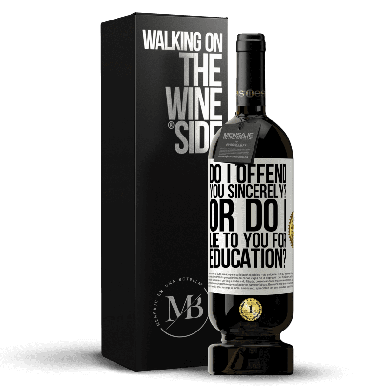 49,95 € Free Shipping | Red Wine Premium Edition MBS® Reserve do I offend you sincerely? Or do I lie to you for education? White Label. Customizable label Reserve 12 Months Harvest 2014 Tempranillo