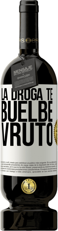 49,95 € | Красное вино Premium Edition MBS® Бронировать La droga te buelbe vruto Белая этикетка. Настраиваемая этикетка Бронировать 12 Месяцы Урожай 2014 Tempranillo