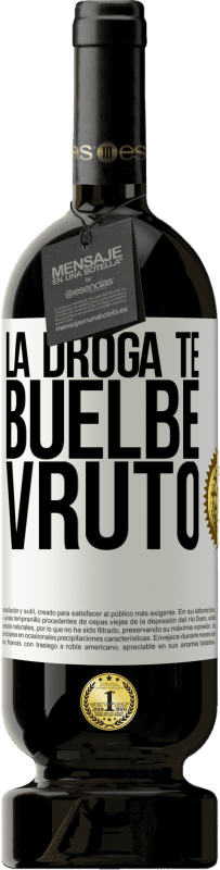 49,95 € Free Shipping | Red Wine Premium Edition MBS® Reserve La droga te buelbe vruto White Label. Customizable label Reserve 12 Months Harvest 2016 Tempranillo