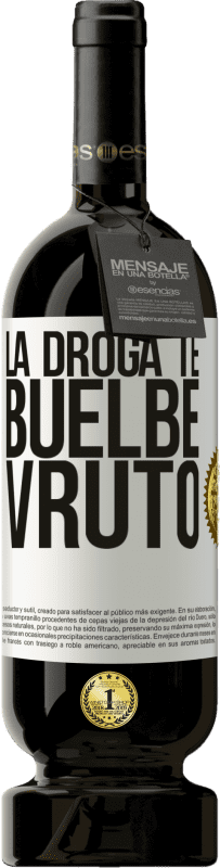 49,95 € | Rotwein Premium Ausgabe MBS® Reserve La droga te buelbe vruto Weißes Etikett. Anpassbares Etikett Reserve 12 Monate Ernte 2015 Tempranillo