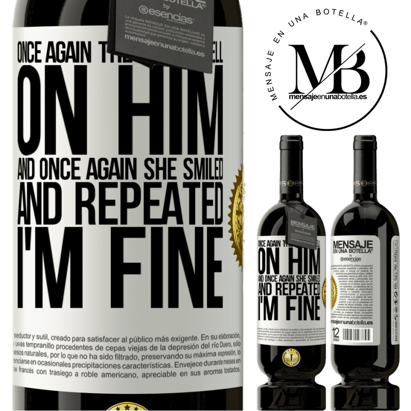 29,95 € Free Shipping | Red Wine Premium Edition MBS® Reserva Once again, the world fell on him. And once again, he smiled and repeated I'm fine White Label. Customizable label Reserva 12 Months Harvest 2014 Tempranillo