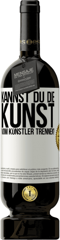 49,95 € Kostenloser Versand | Rotwein Premium Ausgabe MBS® Reserve Kannst du die Kunst vom Künstler trennen? Weißes Etikett. Anpassbares Etikett Reserve 12 Monate Ernte 2016 Tempranillo
