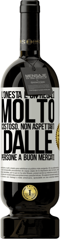 «L'onestà è un regalo molto costoso. Non aspettarti dalle persone a buon mercato» Edizione Premium MBS® Riserva