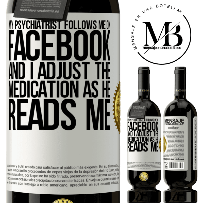 29,95 € Free Shipping | Red Wine Premium Edition MBS® Reserva My psychiatrist follows me on Facebook, and I adjust the medication as he reads me White Label. Customizable label Reserva 12 Months Harvest 2014 Tempranillo