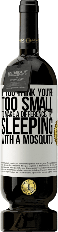«あなたが小さすぎて違いを生むことができないと思うなら、蚊と一緒に寝てみてください» プレミアム版 MBS® 予約する