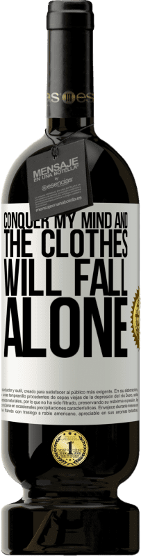 «Conquer my mind and the clothes will fall alone» Premium Edition MBS® Reserve