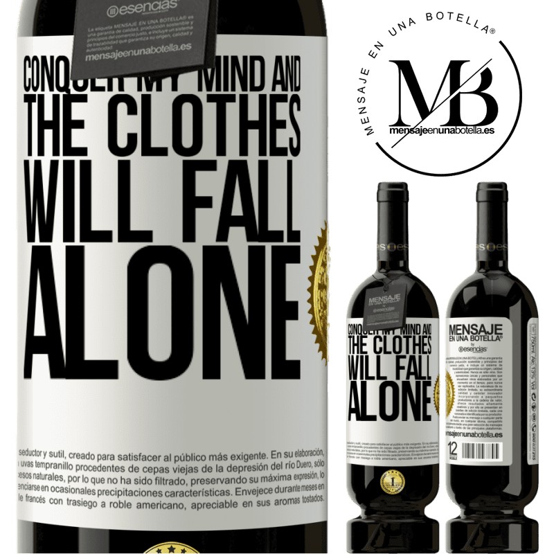29,95 € Free Shipping | Red Wine Premium Edition MBS® Reserva Conquer my mind and the clothes will fall alone White Label. Customizable label Reserva 12 Months Harvest 2014 Tempranillo