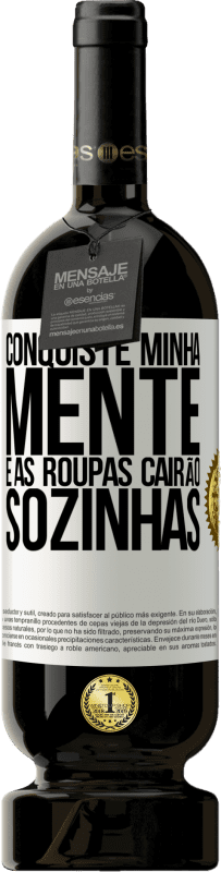 49,95 € | Vinho tinto Edição Premium MBS® Reserva Conquiste minha mente e as roupas cairão sozinhas Etiqueta Branca. Etiqueta personalizável Reserva 12 Meses Colheita 2016 Tempranillo