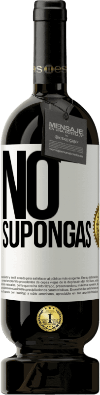 «No supongas» Edición Premium MBS® Reserva