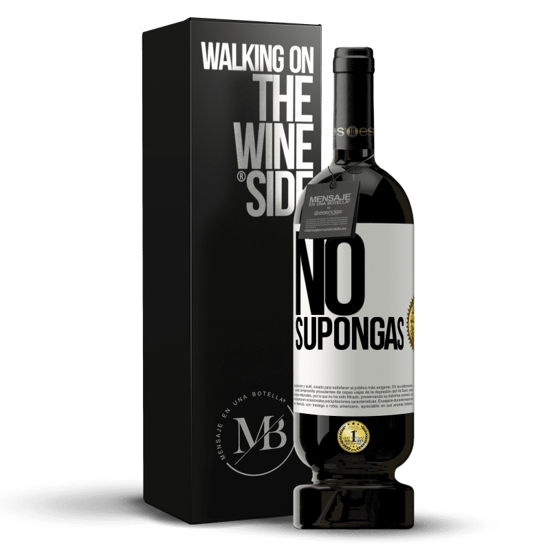 49,95 € Envío gratis | Vino Tinto Edición Premium MBS® Reserva No supongas Etiqueta Blanca. Etiqueta personalizable Reserva 12 Meses Cosecha 2015 Tempranillo