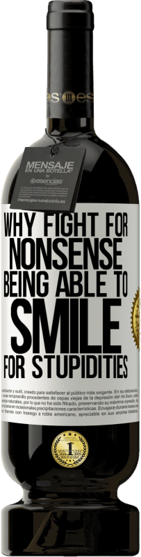 «Why fight for nonsense being able to smile for stupidities» Premium Edition MBS® Reserve