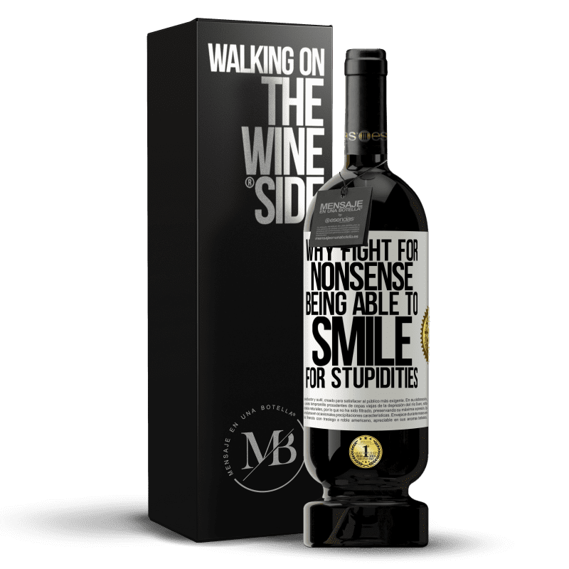 49,95 € Free Shipping | Red Wine Premium Edition MBS® Reserve Why fight for nonsense being able to smile for stupidities White Label. Customizable label Reserve 12 Months Harvest 2015 Tempranillo