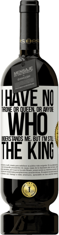 «У меня нет трона, королевы или любого, кто меня понимает, но я все еще король» Premium Edition MBS® Бронировать